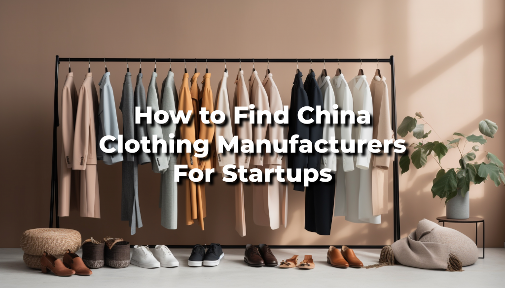 China Clothing Manufacturers For Startups