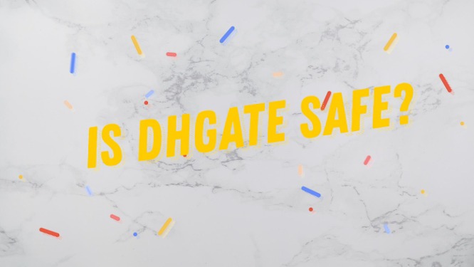 is-dhgate-safe-to-buy-from